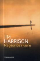 Couverture du livre « Nageur de rivière » de Jim Harrison aux éditions Flammarion