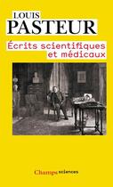 Couverture du livre « Écrits scientifiques et médicaux » de Louis Pasteur aux éditions Flammarion