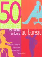 Couverture du livre « 50 Exercices Pour Rester En Forme Au Bureau » de Jean-Christophe Berlin aux éditions Flammarion