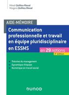 Couverture du livre « Aide-mémoire : communication professionnelle et travail en équipe pluridisciplinaire en ESSMS ; en 29 notions (3e édition) » de Mikael Quilliou-Rioual et Morgane Quilliou-Rioual aux éditions Dunod