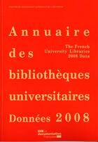 Couverture du livre « Annuaire des bibliothèques universitaires ; données 2008 » de  aux éditions Documentation Francaise