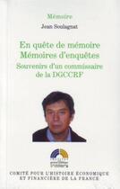 Couverture du livre « En quête de mémoire, mémoires d'enquêtes ; souvenirs d'un commissaire de la DGCCRF » de Soulagnat J. aux éditions Igpde