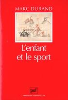 Couverture du livre « L'Enfant Et Le Sport » de Marc Durand aux éditions Puf