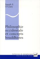 Couverture du livre « Philosophie occidentale et concepts bouddhistes » de Joseph Stephen O'Leary aux éditions Puf