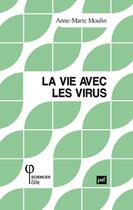 Couverture du livre « La vie avec les virus » de Anne-Marie Moulin aux éditions Puf
