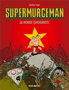 Couverture du livre « Supermurgeman t.2 ; la menace communiste » de Mathieu Sapin aux éditions Dargaud