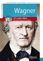 Couverture du livre « Wagner ; vie et oeuvre » de Francoise Poncet et Sylvie Oussenko aux éditions Eyrolles