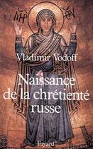 Couverture du livre « Naissance de la chrétiente russe » de Vladimir Vodoff aux éditions Fayard