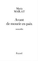Couverture du livre « Avant de mourir en paix : nouvelles » de Maria Mailat aux éditions Fayard