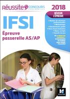 Couverture du livre « Réussite concours ; IFSI passerelle AS/AP ; examen 2018 » de Denise Laurent aux éditions Foucher