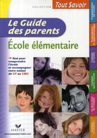 Couverture du livre « Tout savoir ; guide de l'école primaire » de Maria Poblete et Safia Amor aux éditions Hatier