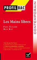 Couverture du livre « Les mains libres » de Paul Eluard et Michel Vincent et Man Ray aux éditions Hatier