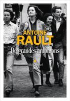 Couverture du livre « De grandes ambitions » de Antoine Rault aux éditions Albin Michel