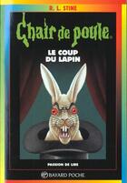 Couverture du livre « Chair de poule Tome 35 : le coup du lapin » de R. L. Stine aux éditions Bayard Jeunesse