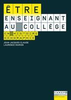 Couverture du livre « Etre enseignant au college en histoire-geographie » de Claude/Marion aux éditions Reseau Canope