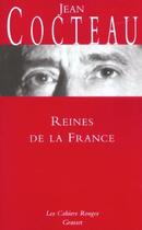 Couverture du livre « Reines de la France » de Jean Cocteau aux éditions Grasset