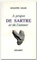 Couverture du livre « À propos de Sartre et d'amour » de Suzanne Lilar aux éditions Grasset