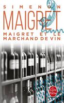 Couverture du livre « Maigret et le marchand de vin » de Georges Simenon aux éditions Le Livre De Poche