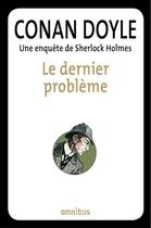 Couverture du livre « Le dernier problème » de Arthur Conan Doyle aux éditions Omnibus