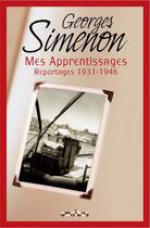 Couverture du livre « Mes apprentissages ; reportages ; 1931-1946 » de Georges Simenon aux éditions Omnibus