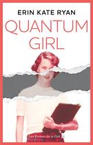 Couverture du livre « Quantum Girl » de Erin Kate Ryan aux éditions Presses De La Cite