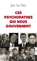 Couverture du livre « Ces psychopathes qui nous gouvernent » de Hees Jean-Luc aux éditions Plon