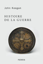 Couverture du livre « Histoire de la guerre » de John Keegan aux éditions Perrin