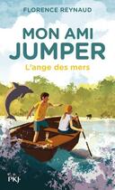 Couverture du livre « Mon ami Jumper Tome 2 : l'ange des mers » de Florence Reynaud aux éditions Pocket Jeunesse