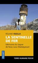 Couverture du livre « La sentinelle de fer ; mémoires du bagne de Nosy Lava (Madagascar) » de Roland Vilella aux éditions Pocket