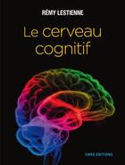 Couverture du livre « Le cerveau cognitif » de Remy Lestienne aux éditions Cnrs