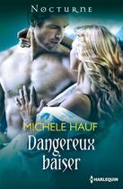 Couverture du livre « Dangereux baiser » de Michele Hauf aux éditions Harlequin