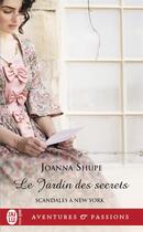 Couverture du livre « Scandales à New York Tome 3 : le jardin des secrets » de Joanna Shupe aux éditions J'ai Lu