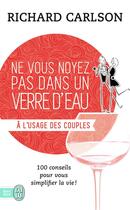 Couverture du livre « Ne vous noyez pas dans un verre d'eau t.7 ; à l'usage des couples » de Richard Carlson aux éditions J'ai Lu