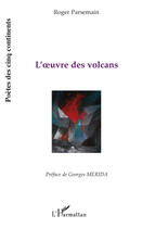 Couverture du livre « L'oeuvre des volcans » de Roger Parsemain aux éditions Editions L'harmattan