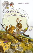 Couverture du livre « Masango et la bulle géante » de Helene Tchinda aux éditions Editions L'harmattan