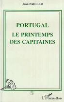 Couverture du livre « Portugal : Le printemps des capitaines » de Jean Pailler aux éditions Editions L'harmattan