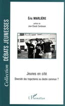 Couverture du livre « Jeunes en cité ; diversité des trajectoires ou destin commun ? » de Eric Marliere aux éditions L'harmattan