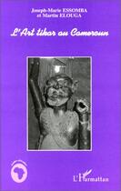 Couverture du livre « L'art tikar au Cameroun » de Martin Elouga et Joseph-Marie Essomba aux éditions Editions L'harmattan
