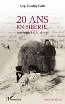 Couverture du livre « 20 ans en Sibérie ; souvenirs d'une vie » de Anita Nandris-Cudla aux éditions Editions L'harmattan