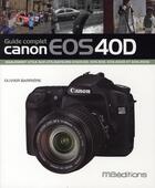 Couverture du livre « Guide du Canon EOS 40D photo » de Olivier Barriere aux éditions Ma