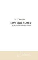 Couverture du livre « Terre des autres » de Chevrier-P aux éditions Editions Le Manuscrit