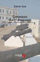 Couverture du livre « Chroniques ouest-africaines ou du coup d'état comme source d'inspiration » de Constant Jacob aux éditions Editions Du Net