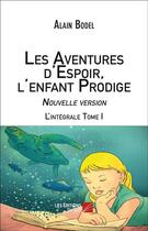 Couverture du livre « Les aventures d'espoir, l'enfant prodige t.1 ; intégrale » de Alain Bodel aux éditions Editions Du Net