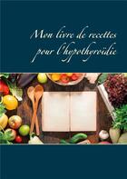 Couverture du livre « Mon livre de recettes pour l'hypothyroïdie » de Cedric Menard aux éditions Books On Demand