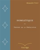 Couverture du livre « Homilétique : ou Théorie de la Prédication » de Alexandre Vinet aux éditions Books On Demand