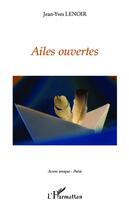 Couverture du livre « Ailes ouvertes » de Jean-Yves Lenoir aux éditions L'harmattan