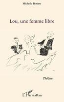 Couverture du livre « Lou, une femme libre » de Michelle Bottaro aux éditions Editions L'harmattan