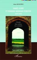 Couverture du livre « James Ivory et Edward Morgan Forster (1870-1970) l'amitié, deux cultures, trois continents » de Alain Moreews aux éditions Editions L'harmattan