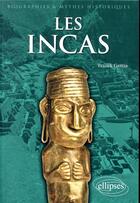 Couverture du livre « Les Incas » de Garcia Franck aux éditions Ellipses