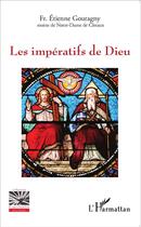 Couverture du livre « Les impératifs de Dieu » de Etienne Goutagny aux éditions L'harmattan